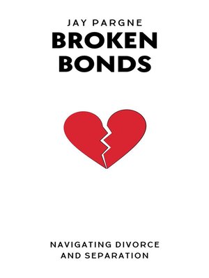 cover image of Broken Bonds--Navigating Divorce and Separation